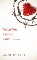 Book Cover for What We Do For Love by Anne Pfeffer