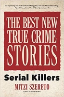 Book Cover for The Best New True Crime Stories Serial Killers by Mitzi Szereto