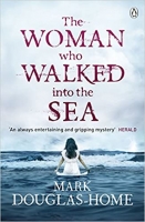 Book Cover for The Woman Who Walked into the Sea by Mark Douglas-Home