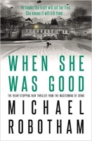 Book Cover for When She Was Good by Michael Robotham