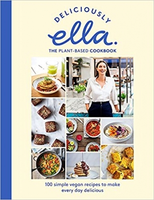 Deliciously Ella The Plant-Based Cookbook 100 simple vegan recipes to make every day delicious