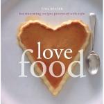 Book Cover for Love Food : Heartwarming Recipes Presented with Style by Tina Bester