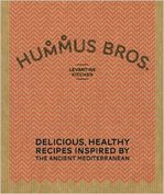 Hummus Bros. Levantine Kitchen Delicious, Healthy Recipes Inspired by the Ancient Mediterranean