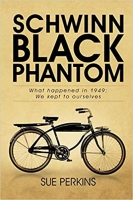 Book Cover for Schwinn Black Phantom What Happened in 1949; We Kept to Ourselves by Sue  Perkins