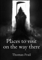 Book Cover for Places to Visit on the Way There by Thomas Frail