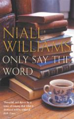 Book Cover for Only Say the Word by Niall Williams