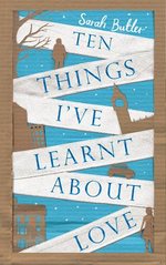 Book Cover for Ten Things I've Learnt About Love by Sarah Butler