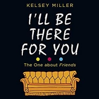 Book Cover for I'll Be There For You by Kelsey Miller