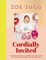 Book Cover for Cordially Invited: a seasonal guide to celebrations and hosting, packed full of advice, recipes, decorations and personal stories by Zoe Sugg