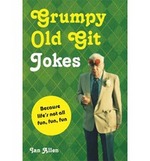 Book Cover for Grumpy Old Git Jokes Because Life's Not All Fun, Fun, Fun by Ian Allen