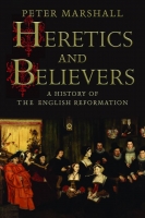 Book Cover for Heretics and Believers A History of the English Reformation by Peter Marshall