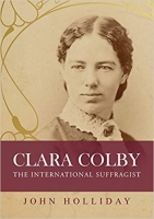 Book Cover for Clara Colby The International Suffragist by John Holliday