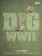 Book Cover for Dig WWII BBCTV Tie-in to the Series Presented by Dan Snow by Jean Hood