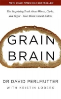 Book Cover for Grain Brain The Surprising Truth About Wheat, Carbs, and Sugar - Your Brain's Silent Killers by David Perlmutter