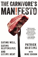 The Carnivore's Manifesto Eating Well, Eating Responsibly, and Eating Meat