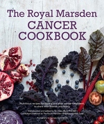 Book Cover for The Royal Marsden Cancer Cookbook Nutritious Recipes During and After Treatment, to Share with Friends and Family by Clare Shaw PhD, RD