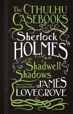 Book Cover for The Cthulhu Casebooks Sherlock Holmes and the Shadwell Shadows by James Lovegrove