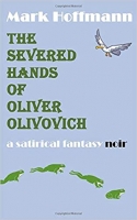 Book Cover for The Severed Hands of Oliver Olivovich by Mark Hoffmann