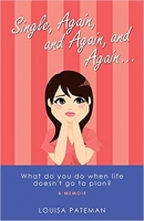 Book Cover for Single, Again, and Again, and Again ... What Do You Do When Life Doesn't Go to Plan? by Louisa Pateman
