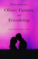 Book Cover for Poetry Inspired by Oliver Fantasy and Friendship  by Victoria Day-Joel