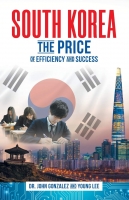 Book Cover for South Korea: The Price of Efficiency and Success by John Gonzalez and Young Lee