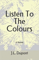 Book Cover for Listen To The Colours by J.L. Dupont