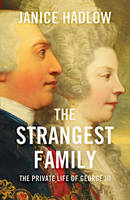 Book Cover for The Strangest Family The Private Life of George III by Janice Hadlow, Martin Davidson