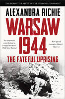 Book Cover for Warsaw 1944 The Fateful Uprising by Alexandra Richie