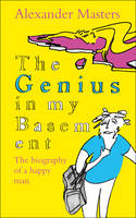 Book Cover for The Genius in My Basement by Alexander Masters