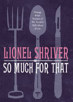 Book Cover for So Much for That by Lionel Shriver