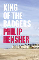 Book Cover for King of the Badgers by Philip Hensher