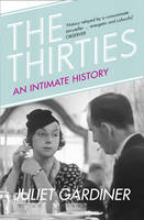 Book Cover for The Thirties An Intimate History of Britain by Juliet Gardiner