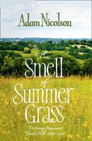 Book Cover for The Smell of Summer Grass : Pursuing Happiness - Perch Hill 1944-2011 by Adam Nicolson