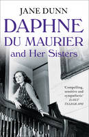 Book Cover for Daphne du Maurier and Her Sisters The Hidden Lives of Piffy, Bird and Bing by Jane Dunn