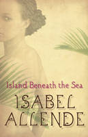Book Cover for Island Beneath the Sea by Isabel Allende