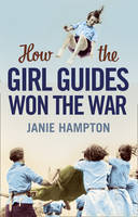 Book Cover for How the Girl Guides Won the War by Janie Hampton