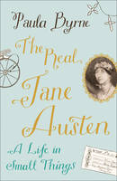 Book Cover for The Real Jane Austen A Life in Small Things by Paula Byrne