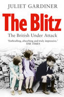 Book Cover for The Blitz : The British Under Attack by Juliet Gardiner