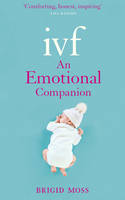 Book Cover for IVF : An Emotional Companion by Brigid Moss