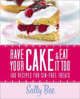 Book Cover for Have Your Cake and Eat it Too by Sally Bee