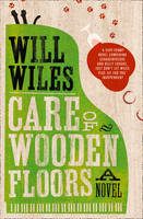 Book Cover for Care of Wooden Floors by Will Wiles