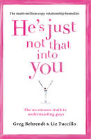 Book Cover for He's Just Not That into You : The No-Excuses Truth to Understanding Guys by Greg Behrendt, Liz Tuccillo