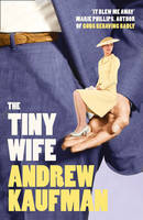 Book Cover for The Tiny Wife by Andrew Kaufman