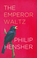 Book Cover for The Emperor Waltz by Philip Hensher