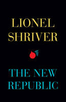Book Cover for The New Republic by Lionel Shriver