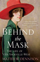 Behind the Mask The Life of Vita Sackville-West