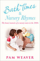 Book Cover for Bath Times and Nursery Rhymes The Memoirs of a Nursery Nurse in the 1960s by Pam Weaver