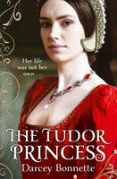 Book Cover for The Tudor Princess by Darcey Bonnette