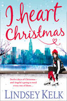 Book Cover for I Heart Christmas by Lindsey Kelk