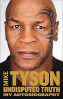 Book Cover for Undisputed Truth My Autobiography by Mike Tyson